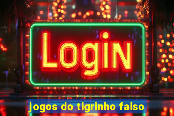 jogos do tigrinho falso